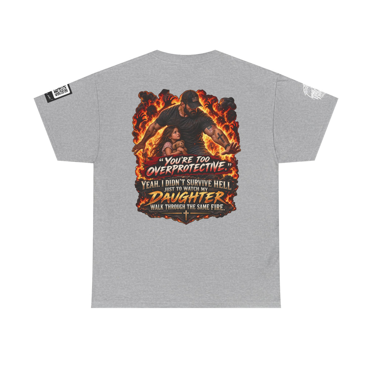 You’re Too Overprotective — I Survived Hell for My Daughter Back Graphic Tee