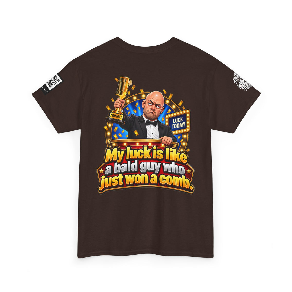 My Luck Is Like a Bald Guy Who Just Won a Comb Back Graphic Tee
