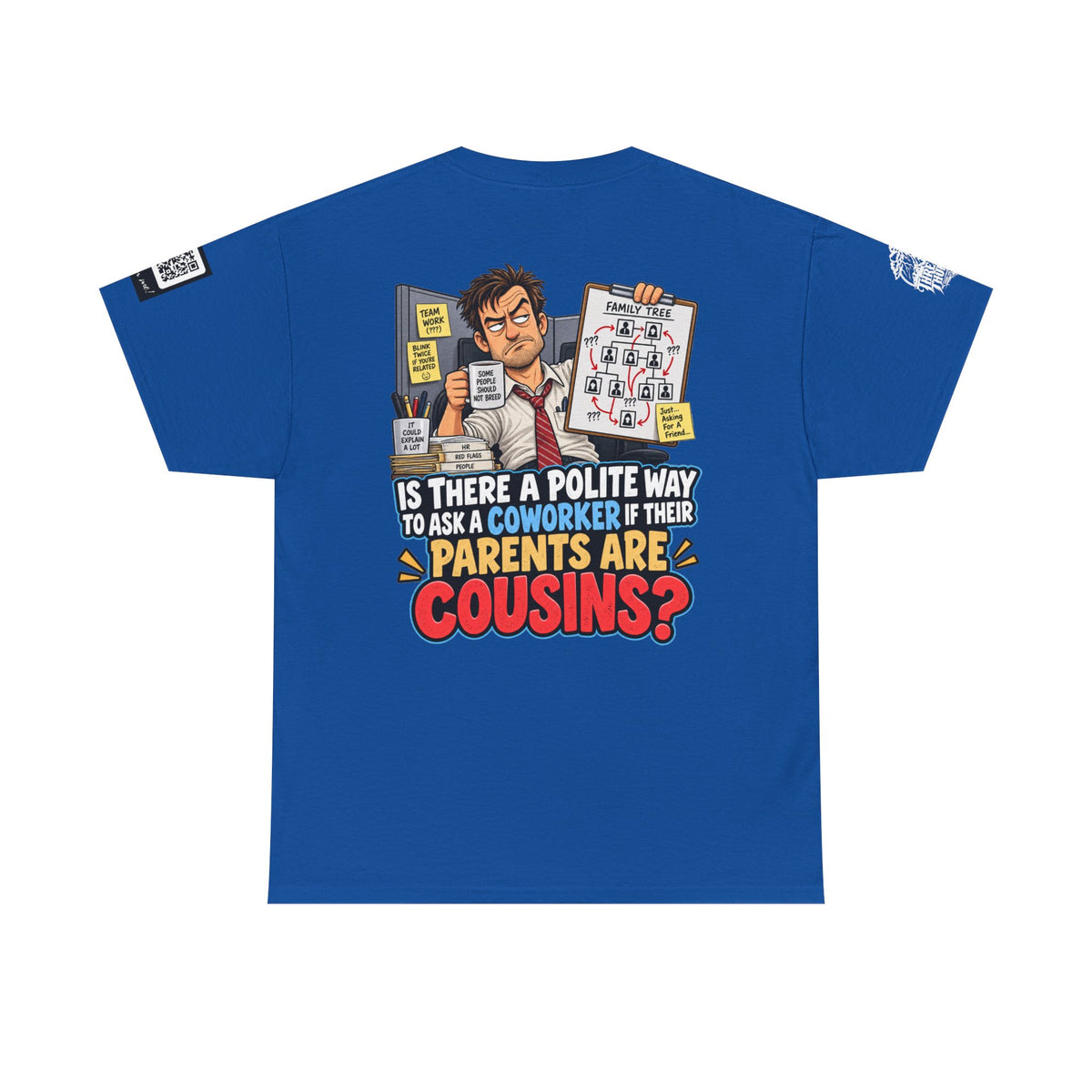 Are Your Coworker’s Parents Cousins? Office Humor Back Graphic Tee