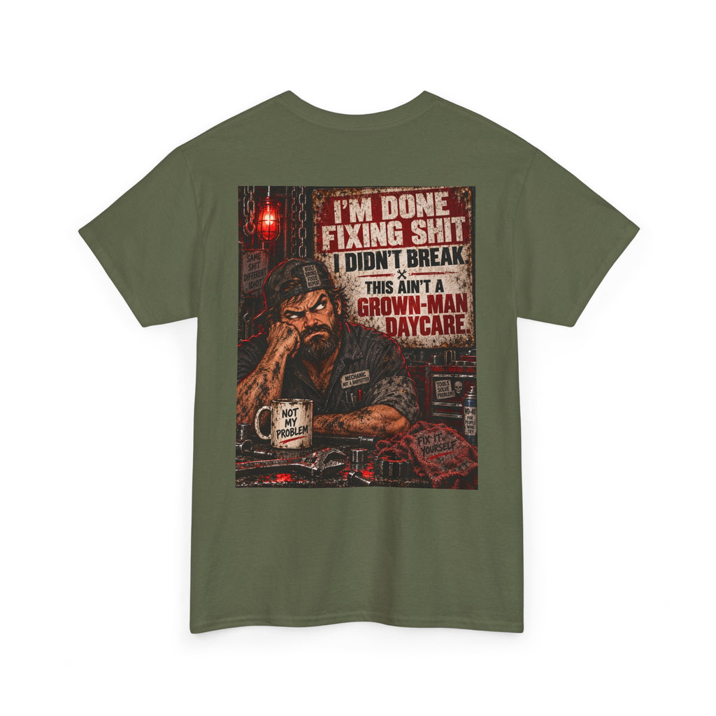 Mechanic T‑Shirt — “I’m Done Fixing Shit I Didn’t Break” Graphic Tee