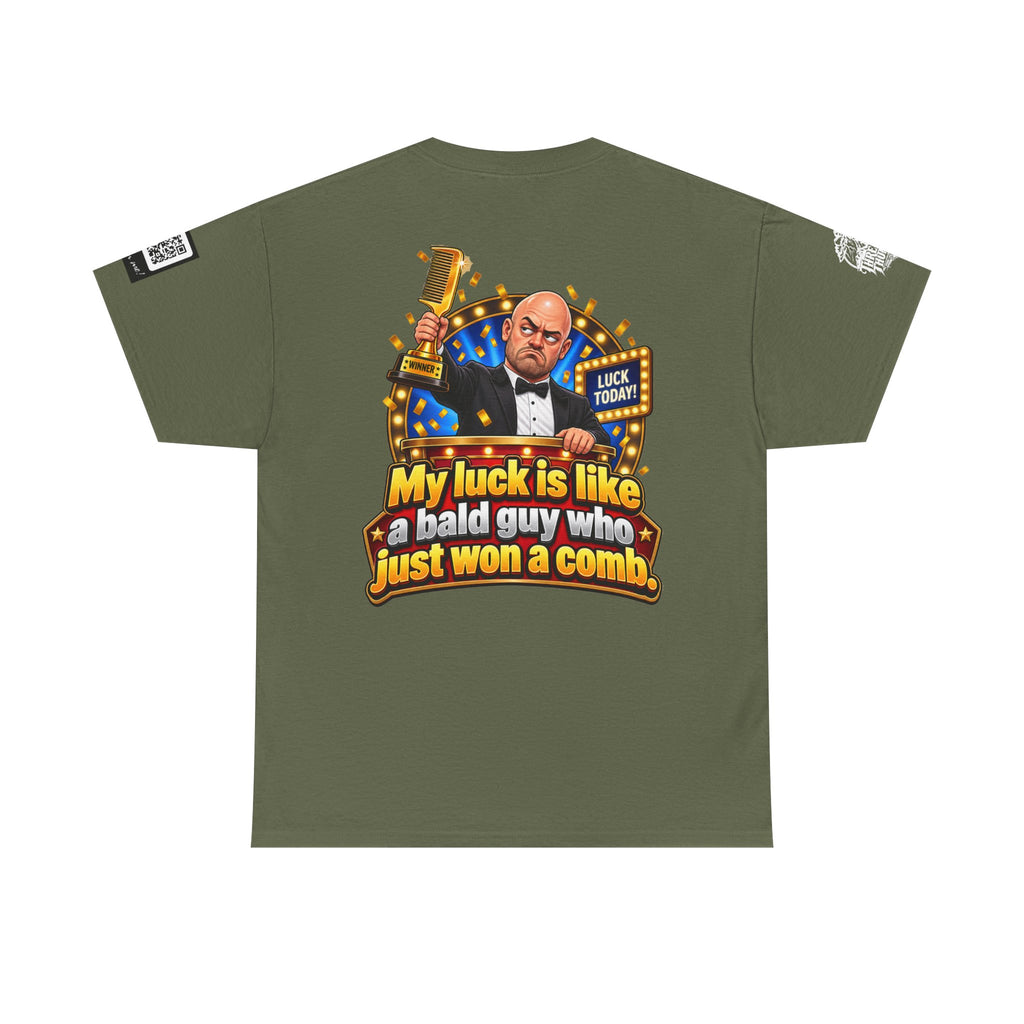 My Luck Is Like a Bald Guy Who Just Won a Comb Back Graphic Tee