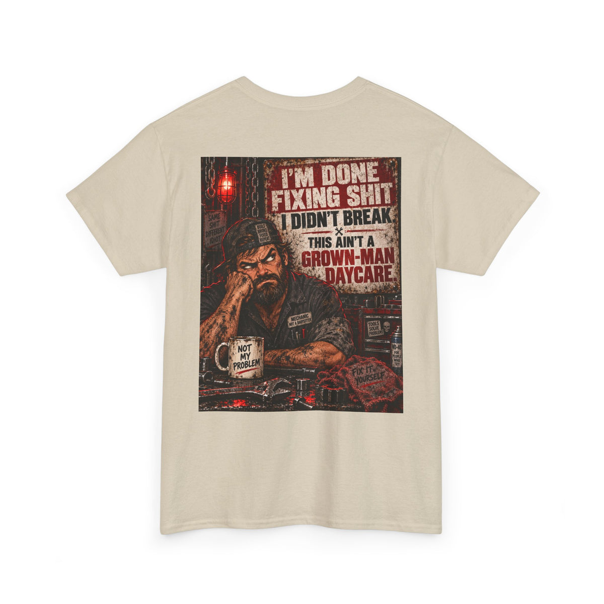 Mechanic T‑Shirt — “I’m Done Fixing Shit I Didn’t Break” Graphic Tee