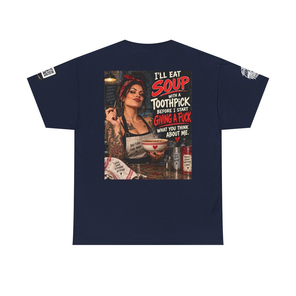 I’ll Eat Soup With a Toothpick Before I Give a Fuck Back Graphic Tee