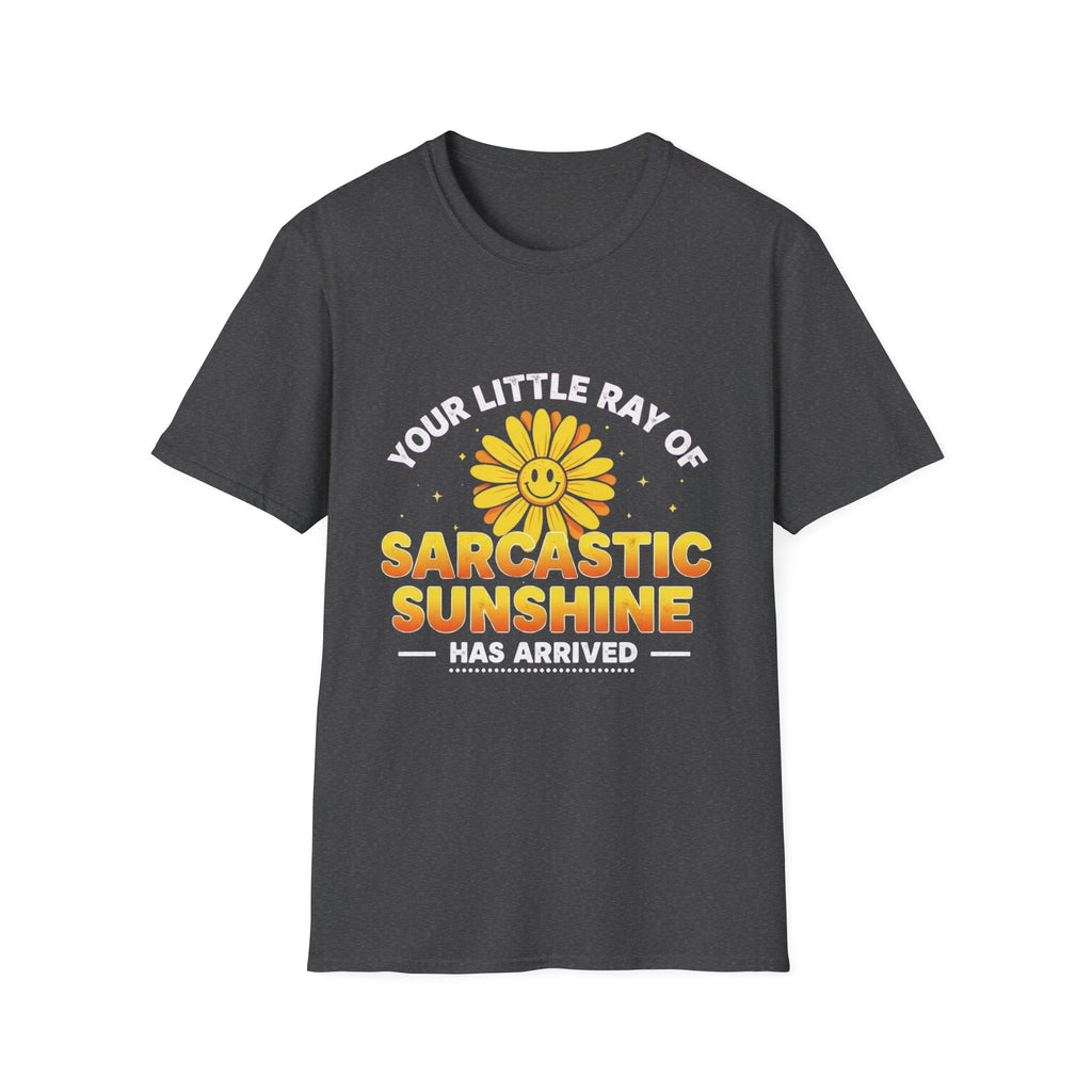 Sarcastic Sunshine T-Shirt — "Your Little Ray of Sarcastic Sunshine Has Arrived"