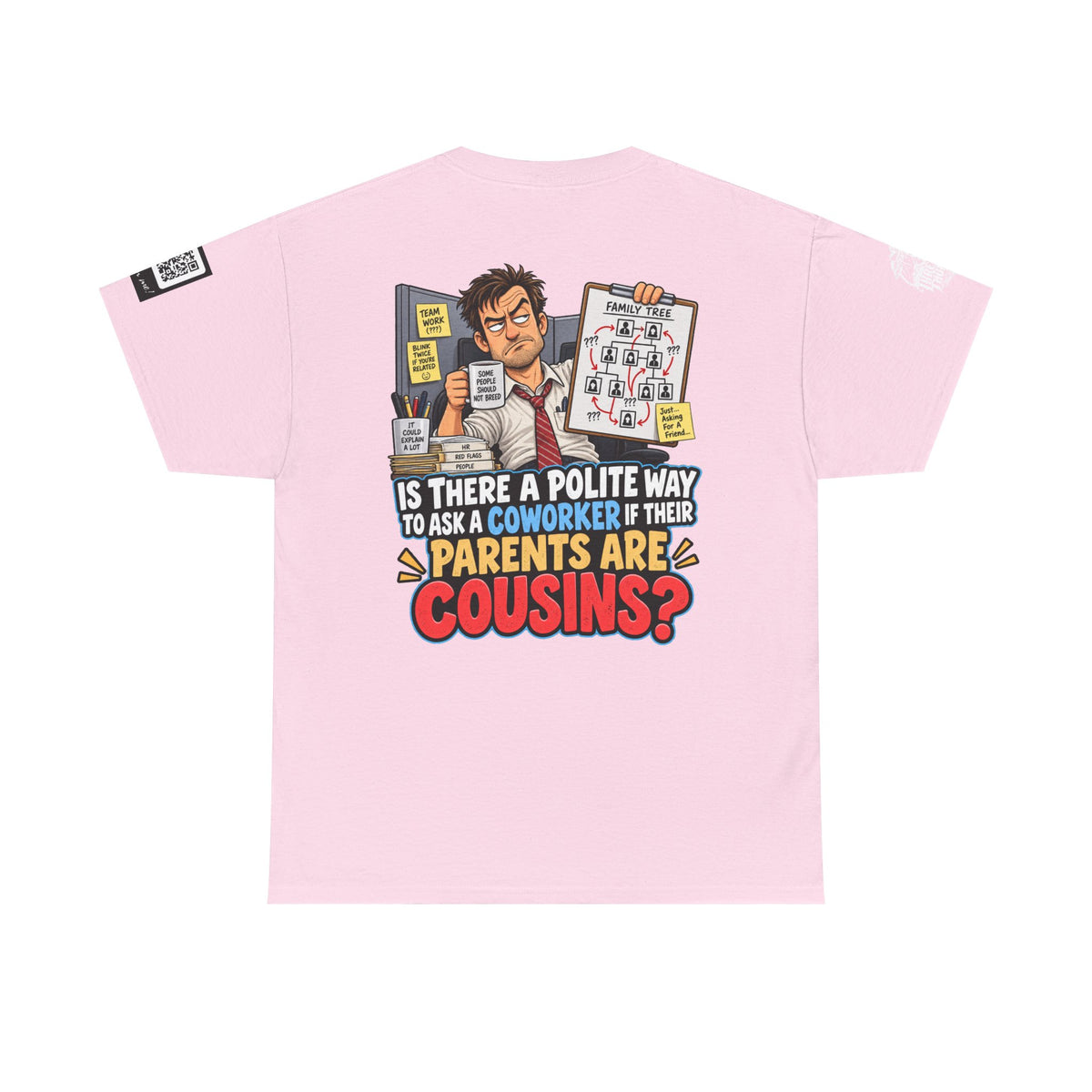 Are Your Coworker’s Parents Cousins? Office Humor Back Graphic Tee