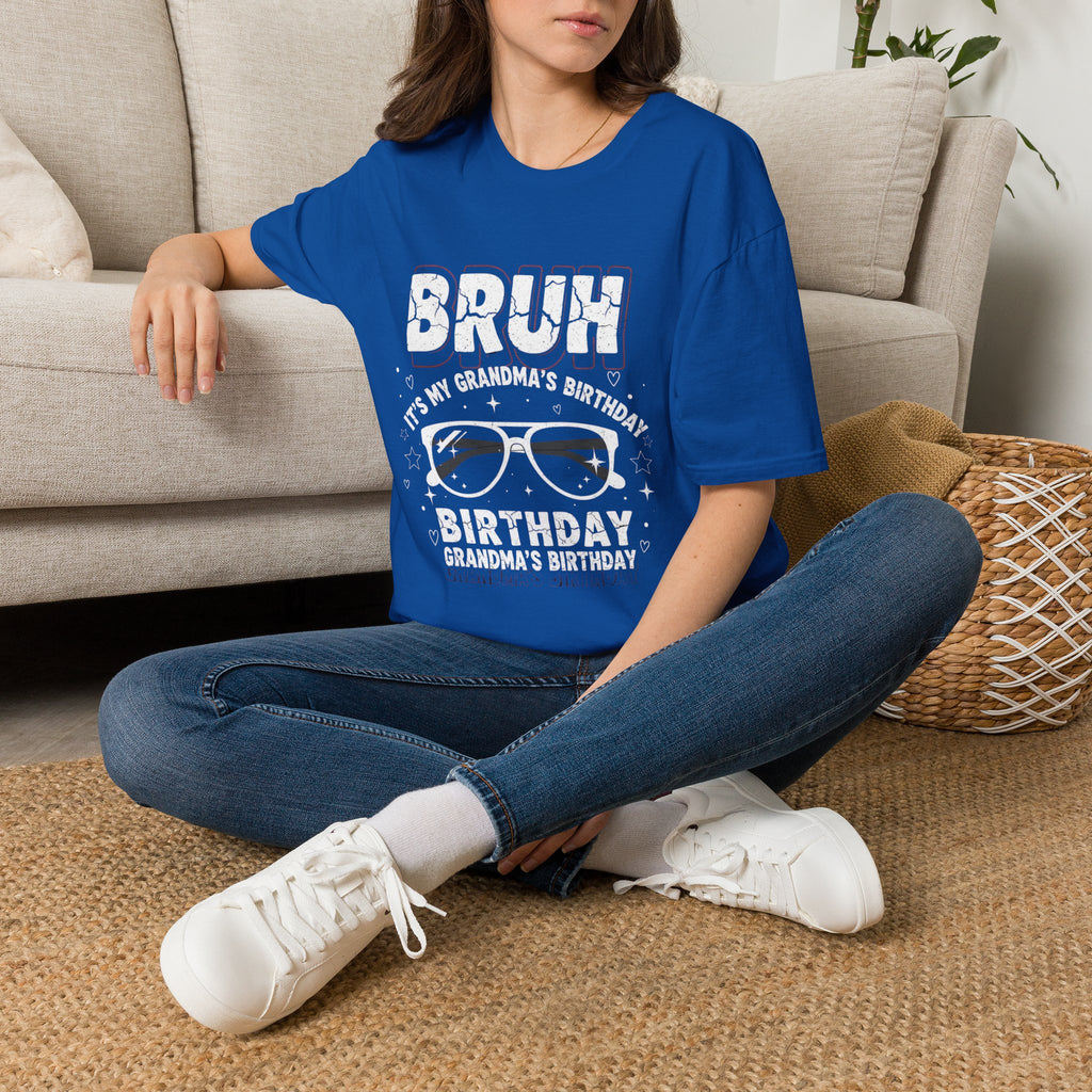 T-Shirt — BRUH It’s My Grandma’s Birthday Funny Graphic Tee