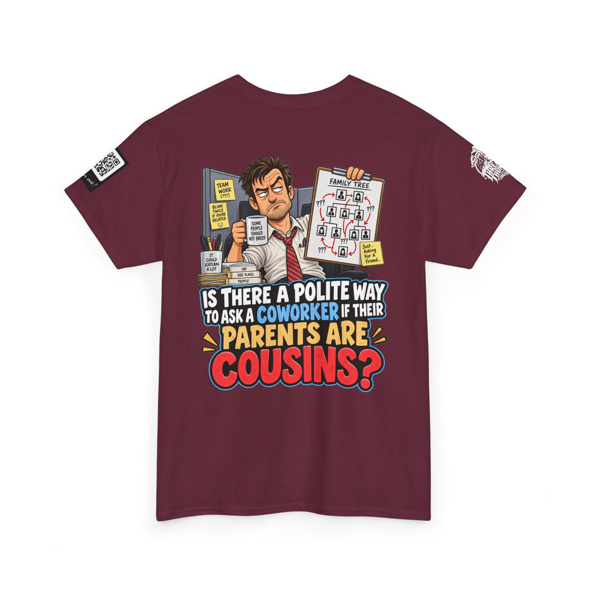 Are Your Coworker’s Parents Cousins? Office Humor Back Graphic Tee
