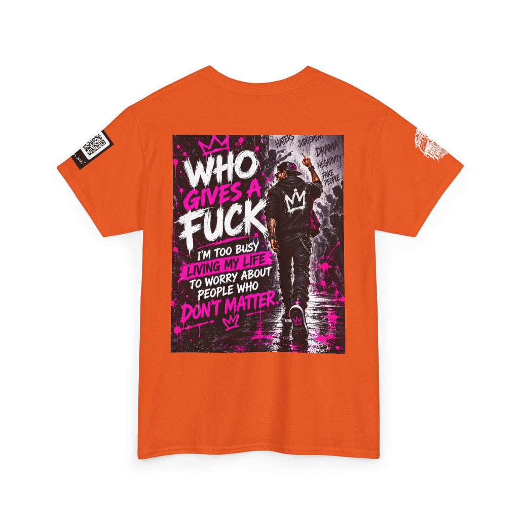 Who Gives a Fuck? I’m Busy Living My Life Back Graphic Tee