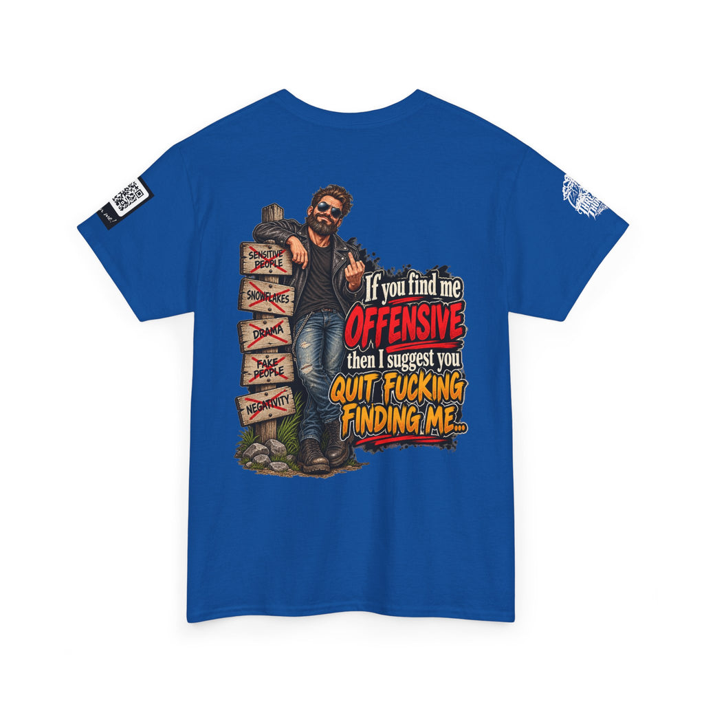 If You Find Me Offensive, Quit Fucking Finding Me Back Graphic Tee