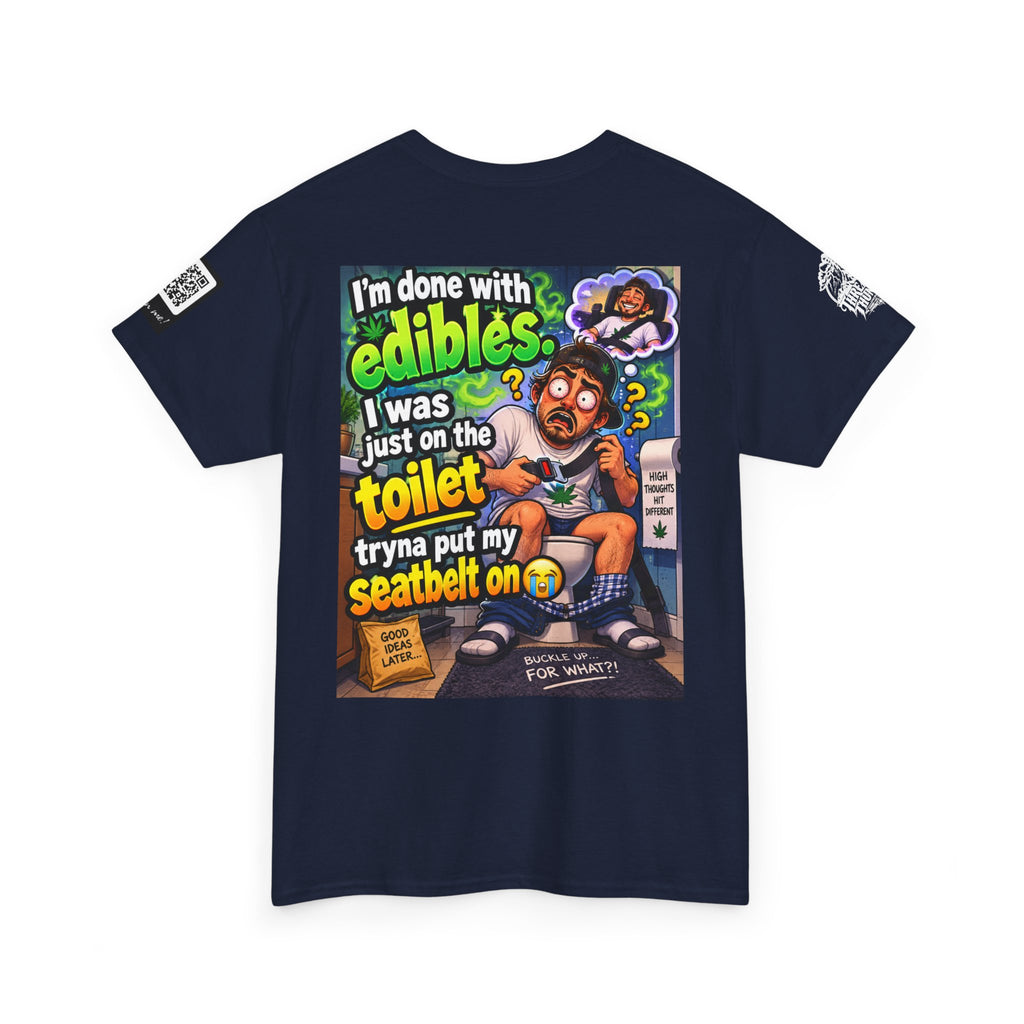 I’m Done With Edibles — Toilet Seatbelt Humor Back Graphic Tee