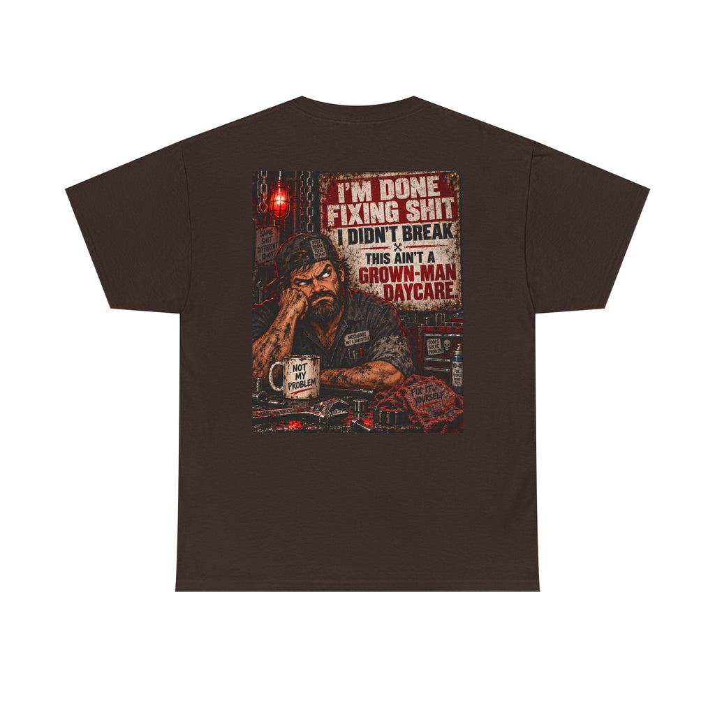 Mechanic T‑Shirt — “I’m Done Fixing Shit I Didn’t Break” Graphic Tee