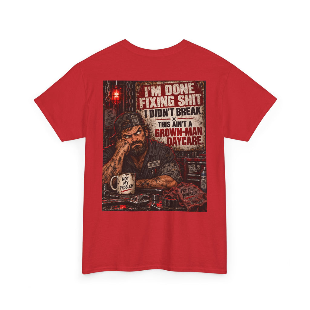 Mechanic T‑Shirt — “I’m Done Fixing Shit I Didn’t Break” Graphic Tee