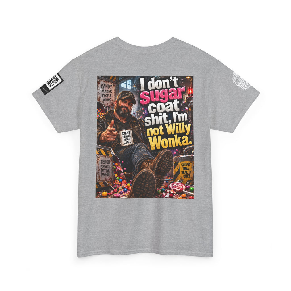 I Don’t Sugarcoat Shit — I’m Not Willy Wonka Back Graphic Tee
