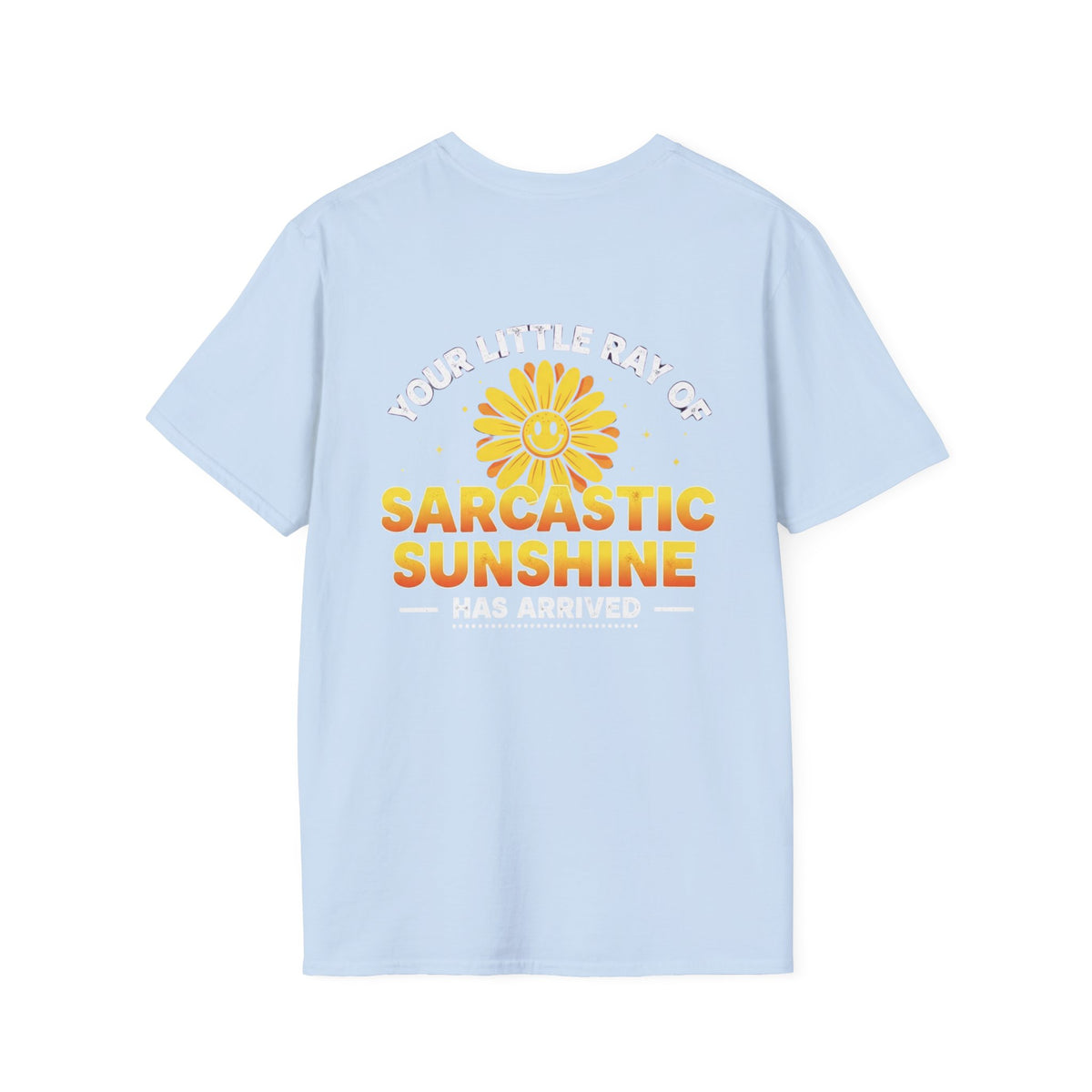 Sarcastic Sunshine T-Shirt — "Your Little Ray of Sarcastic Sunshine Has Arrived"