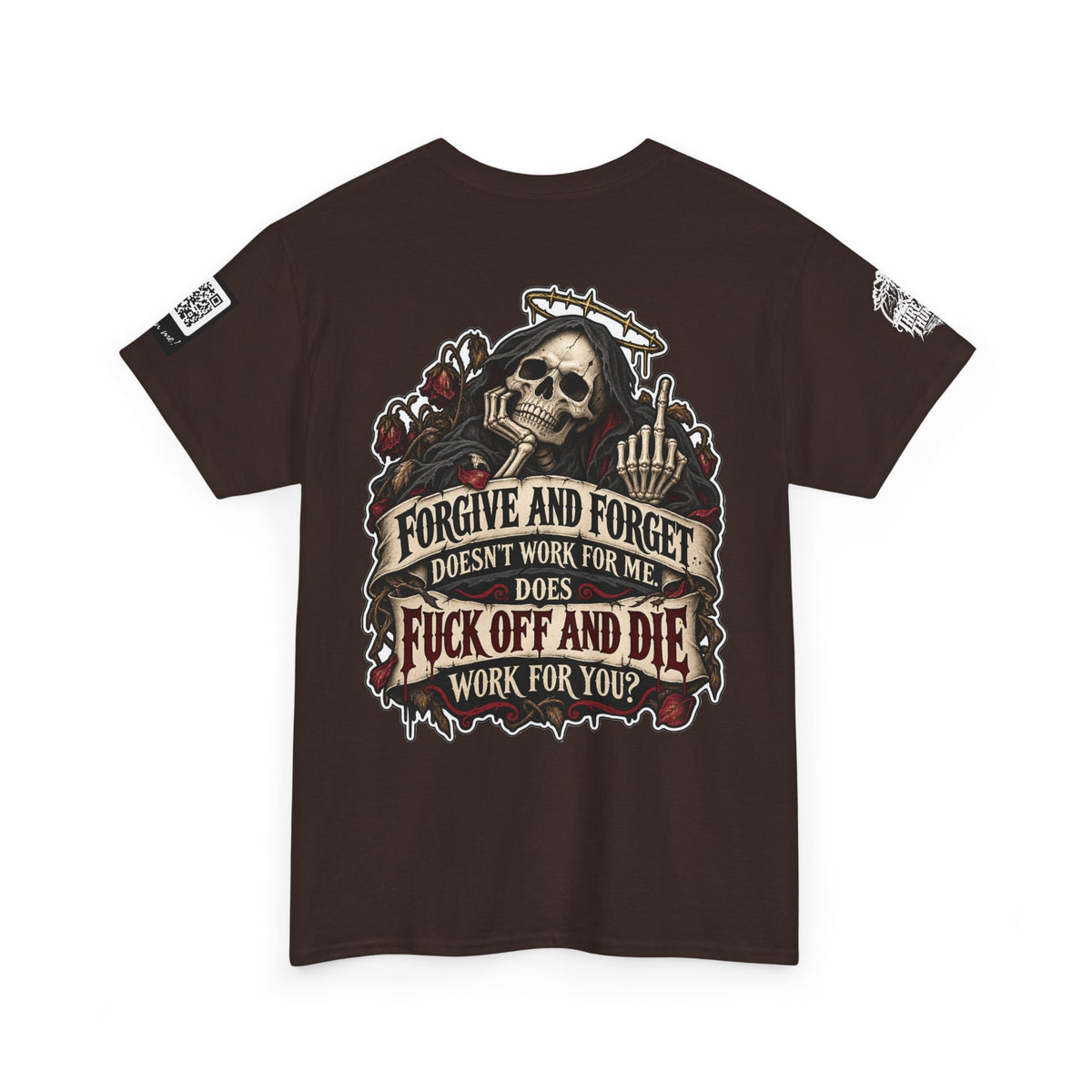 Forgive and Forget? Fuck Off and Die Works Better Back Graphic Tee