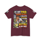 If Stupid People Paid Me, I’d Retire Next Week Back Graphic Tee