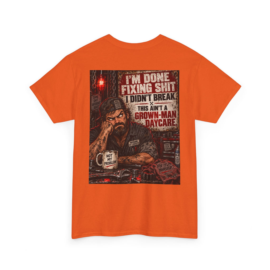 Mechanic T‑Shirt — “I’m Done Fixing Shit I Didn’t Break” Graphic Tee
