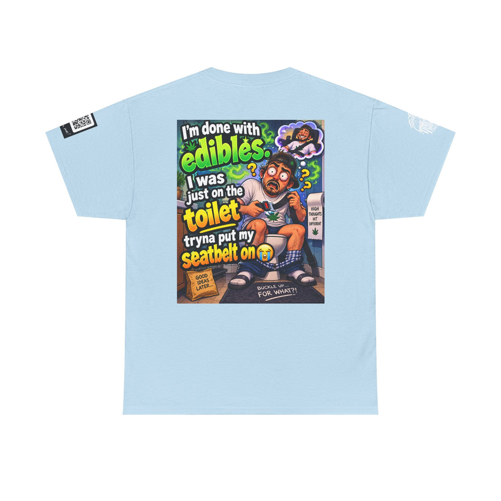 I’m Done With Edibles — Toilet Seatbelt Humor Back Graphic Tee