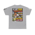If Stupid People Paid Me, I’d Retire Next Week Back Graphic Tee