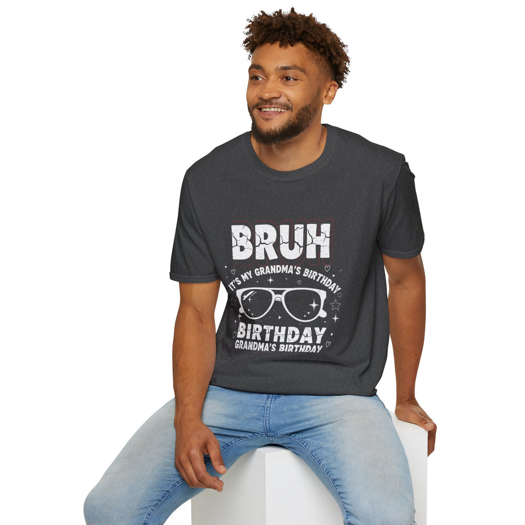 T-Shirt — BRUH It’s My Grandma’s Birthday Funny Graphic Tee