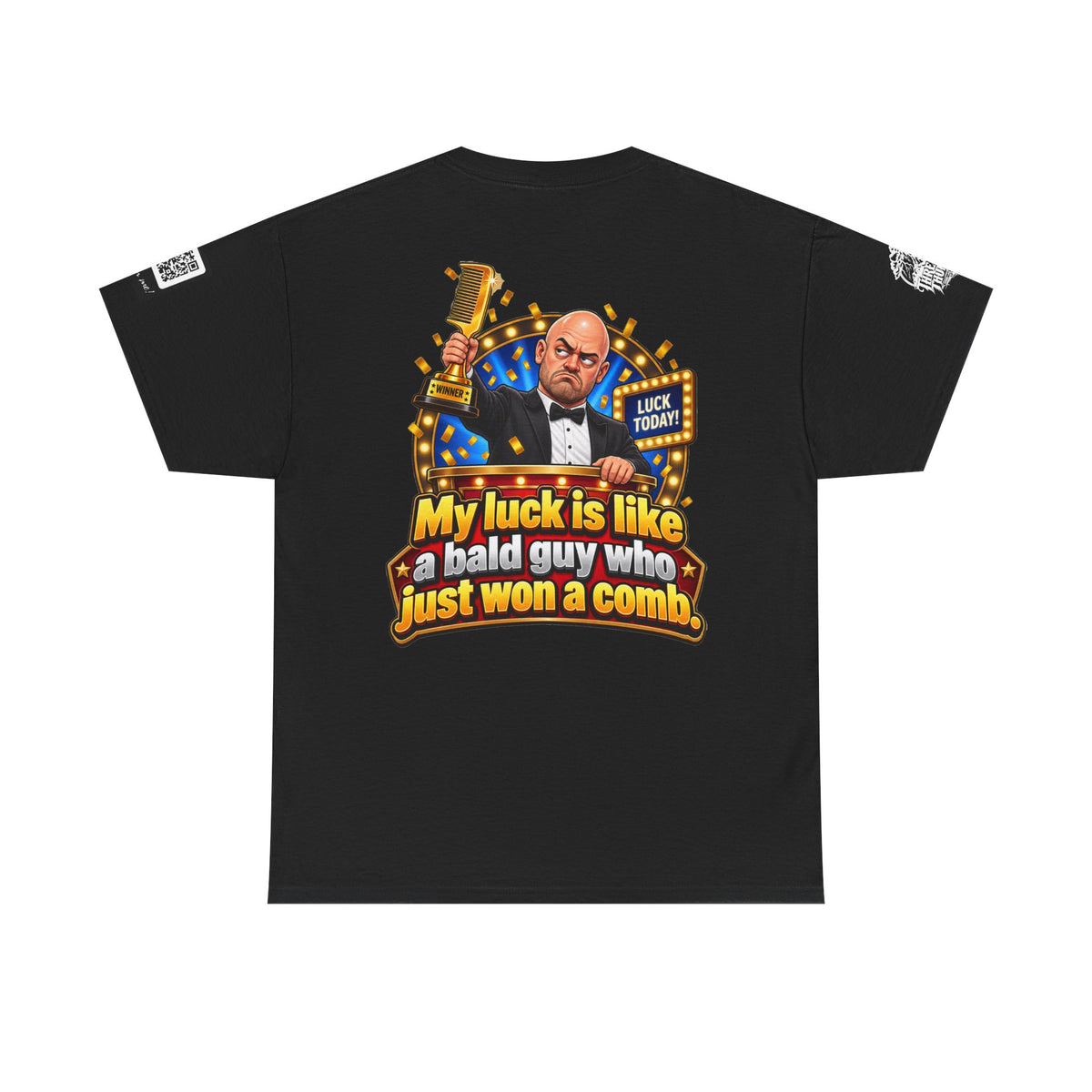 My Luck Is Like a Bald Guy Who Just Won a Comb Back Graphic Tee
