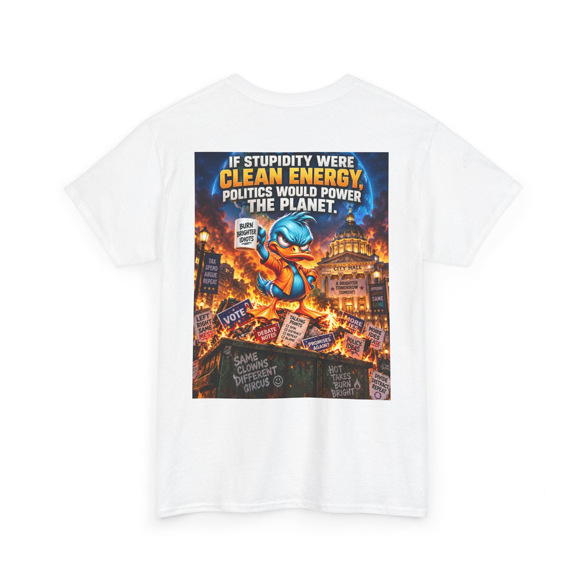 If Stupidity Were Clean Energy, Politics Would Power the Planet Back Graphic Tee